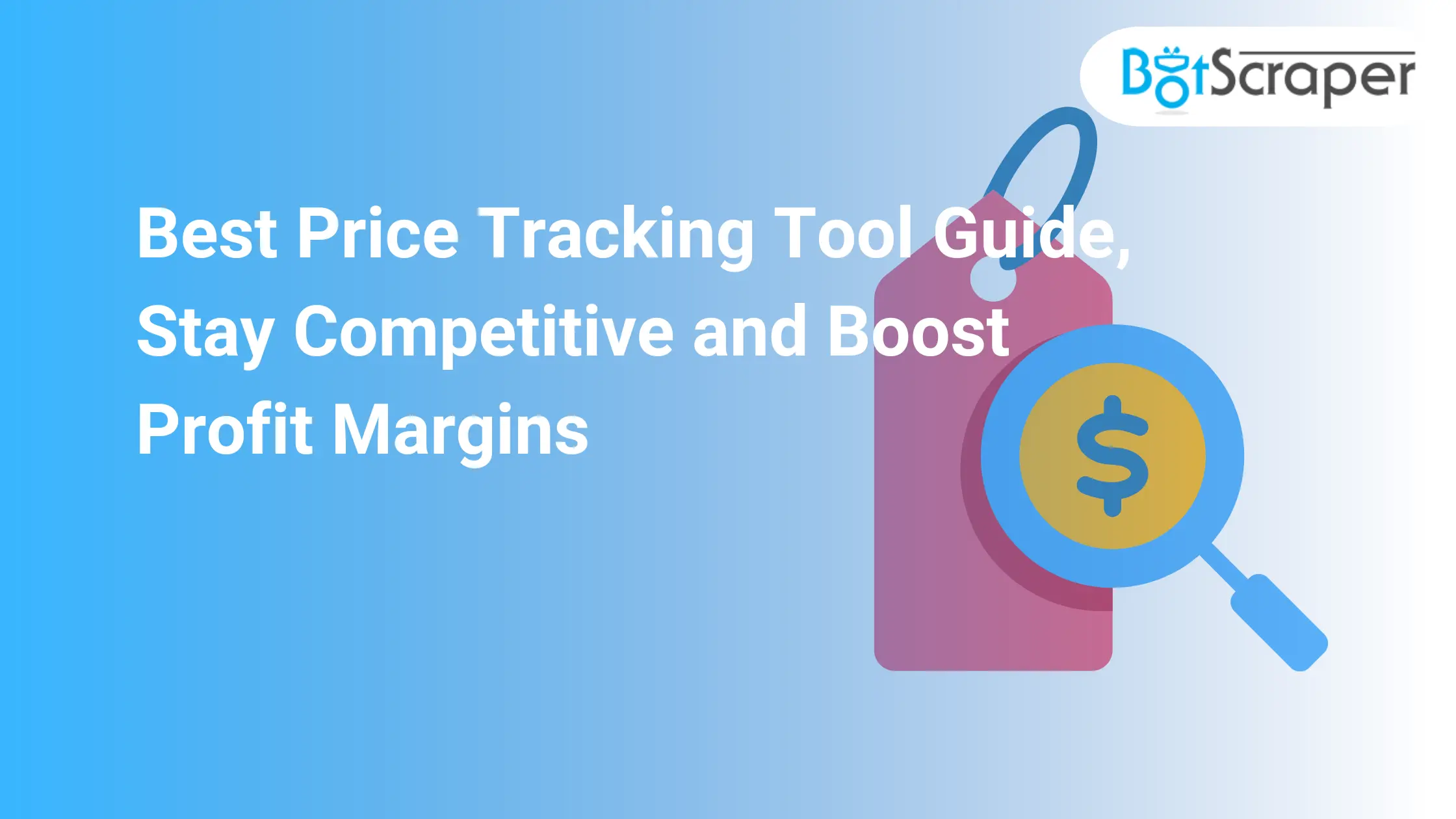 Best Price Tracking Tool Guide, Stay Competitive and Boost Profit Margins
