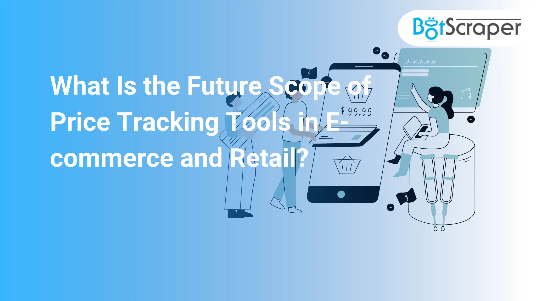 What Is the Future Scope of Price Tracking Tools in E-commerce and Retail?
